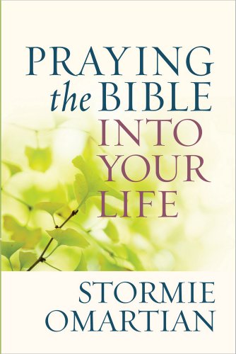 Book cover of Praying The Bible Into Your Life by Stormie Omartian