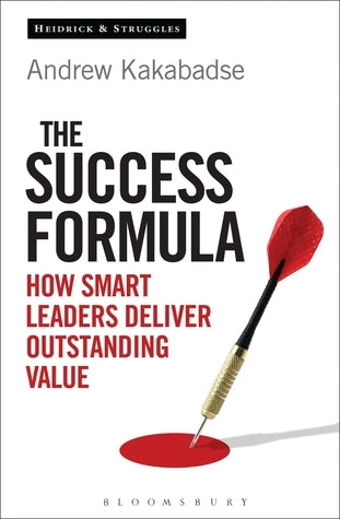 Book cover of The Success Formula: How Smart Leaders Deliver Outstanding Value by Andrew Kakabadse