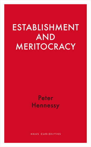 Book cover of Establishment And Meritocracy by Peter Hennessy