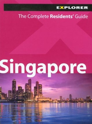 Book cover of Singapore Complete Residents' Guide by Explorer Publishing