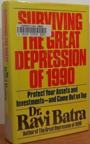 Book cover of Surviving The Great Depression Of 1990: Protect Your Assets And Investments--And Come Out On Top by Ravi Batra