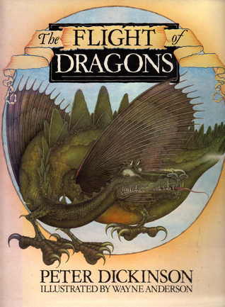 Book cover of The Flight Of Dragons by Peter Dickinson, Wayne Anderson (Illus.)