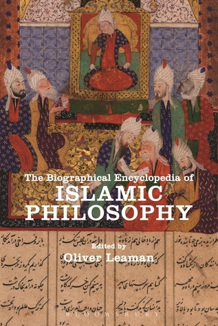 Book cover of The Biographical Encyclopedia Of Islamic Philosophy by Oliver Leaman (Ed.)