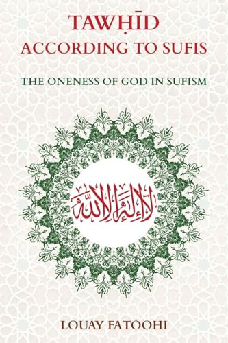 Book cover of Tawhid According To Sufis: The Oneness Of God In Sufism by Fatoohi Louay