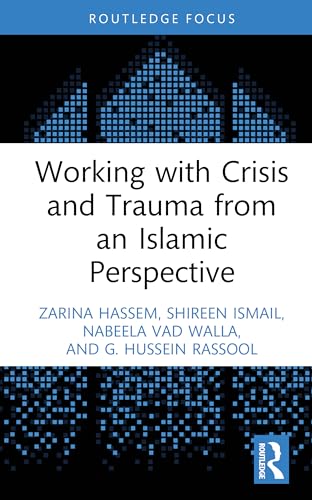 Book cover of Working With Crisis And Trauma From An Islamic Perspective by Zarina Hassem, Shireen Ismail, Nabeela Vad Walla, G. Hussein Rassool