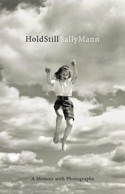 Book cover of Hold Still: A Memoir With Photographs by Sally Mann