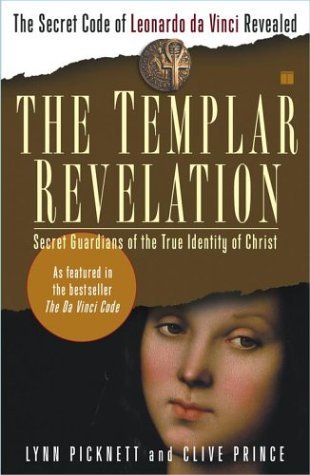Book cover of The Templar Revelation: Secret Guardians of the True Identity of Christ by Lynn Picknett, Clive Prince