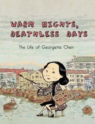Book cover of Warm Nights, Deathless Days: The Life of Georgette Chen by Sonny Liew