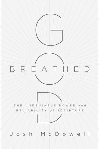 Book cover of God-Breathed: The Undeniable Power And Reliability Of Scripture by Josh McDowell