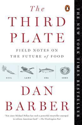 Book cover of The Third Plate: Field Notes On The Future Of Food by Dan Barber