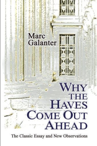 Book cover of Why The Haves Come Out Ahead: The Classic Essay And New Observations by Marc Galanter, Robert W. Gordon (Afterword), Shauhin a Talesh (Foreword)