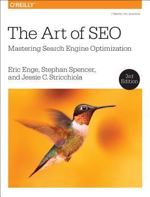 Book cover of The Art Of Seo: Mastering Search Engine Optimization by Eric Enge, Stephan Spencer, Jessie Stricchiola