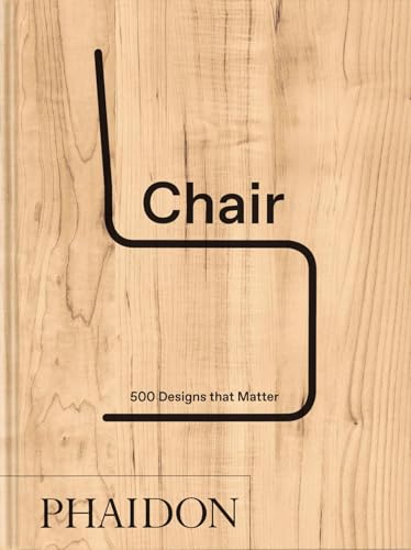 Book cover of Chair: 500 Designs That Matter by Phaidon Editors, Phaidon Press, Ralph Ball, Edward Barber, Simon Alderson, Estefania Acoata de la Peña