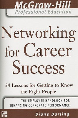 Book cover of Networking For Career Success: 24 Lessons For Getting To Know The Right People by Diane Darling