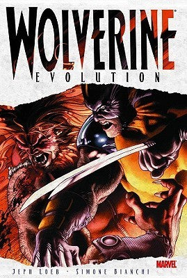 Book cover of Wolverine: Evolution by Jeph Loeb, Simone Bianchi (Illus.)