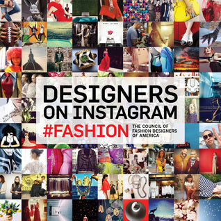 Book cover of Designers On Instagram: #Fashion by Council of Fashion Designers of America, Steven Kolb (Introduction)