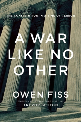 Book cover of A War Like No Other: The Constitution In A Time Of Terror by Owen M. Fiss