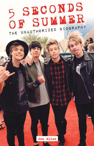 Book cover of 5 Seconds of Summer: The Unauthorized Biography by Joe Allan