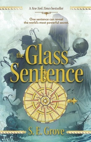 Book cover of The Glass Sentence by S.E. Grove