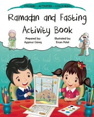 Book cover of Ramadan And Fasting Activity Book by Aysenur Gunes, Ercan Polat (Illus.)