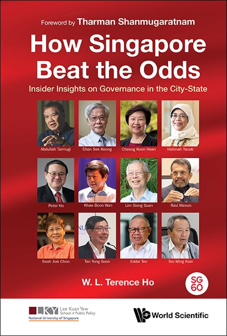 Book cover of How Singapore Beat the Odds: Insider Insights on Governance in the City-State by W L Terence Ho, Tharman Shanmugaratnam (Other)
