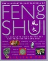 Book cover of The Illustrated Encyclopedia of Feng Shui: The Complete Guide to the Art and Practice of Feng Shui by Lillian Too