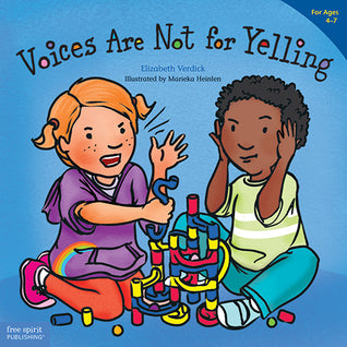 Book cover of Voices Are Not for Yelling by Elizabeth Verdick, Marieka Heinlen (Illustrations)