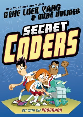 Book cover of Secret Coders by Gene Luen Yang, Mike Holmes (Illus.)