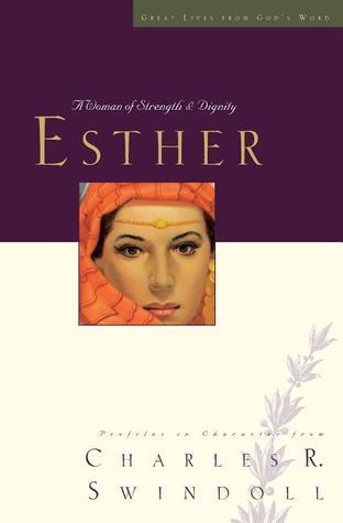 Book cover of Great Lives: Esther: A Woman Of Strength And Dignity by Charles R. Swindoll