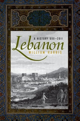 Book cover of Lebanon: A History, 600 - 2011 by William W. Harris