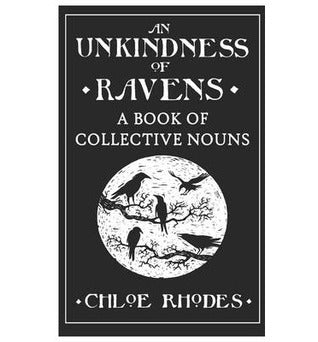 Book cover of An Unkindness Of Ravens: A Book Of Collective Nouns by Chloe Rhodes