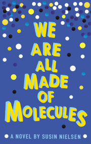 Book cover of We Are All Made of Molecules by Susin Nielsen