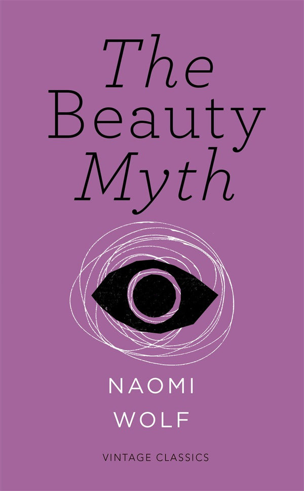 Book cover of The Beauty Myth: How Images of Beauty Are Used Against Women by Naomi Wolf
