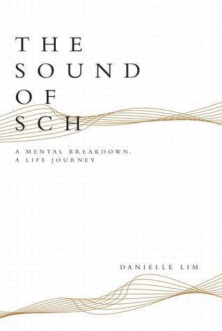 Book cover of The Sound Of Sch: A Mental Breakdown, A Life Journey by Danielle Lim