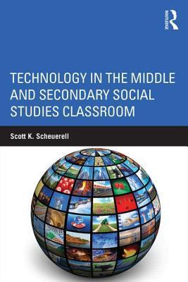 Book cover of Technology In The Middle And Secondary Social Studies Classroom by Scott Scheuerell