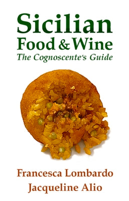 Book cover of Sicilian Food And Wine: The Cognoscente's Guide by Francesca Lombardo, Jacqueline Alio