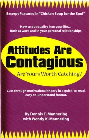 Book cover of Attitudes Are Contagious: Are Yours Worth Catching? by Dennis E. Mannering, Wendy K. Mannering