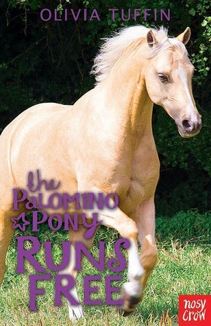 Book cover of The Palomino Pony Runs Free by Olivia Tuffin