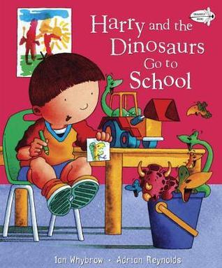 Book cover of Harry And The Dinosaurs Go To School by Ian Whybrow, Adrian Reynolds (Illus.)