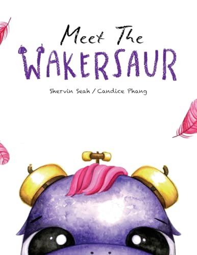 Book cover of Meet The Wakersaur by Shervin Seah, Candice Phang (Illus.)