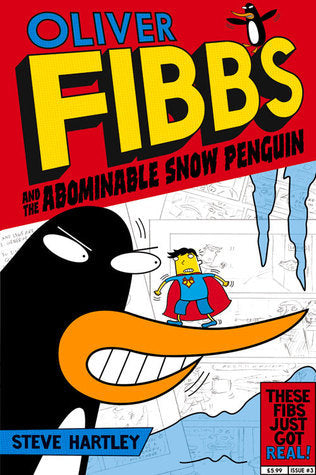 Book cover of Oliver Fibbs And The Abominable Snow Penguin by Steve Hartley, Bernice Lum (Illus.)