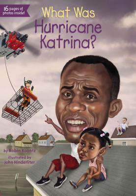 Book cover of What Was Hurricane Katrina? by Robin Koontz, John Hinderliter (Illus.), Kevin McVeigh (Illus.)
