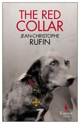Book cover of The Red Collar: A Novel by Jean-Christophe Rufin, Adriana  Hunter (Trans.)