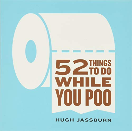 Book cover of 52 Things To Do While You Poo by Hugh Jassburn