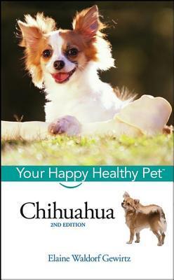Book cover of Chihuahua: Your Happy Healthy Pet by Elaine Waldorf Gewirtz