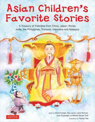 Book cover of Asian Children's Favorite Stories: A Treasury of Folktales From China, Japan, Korea, India, The Philippines, Thailand, Indonesia And Malaysia by David Conger, Kay  Lyons, Liana Romulo, Joan Suyenaga, Marian Davie Toth, Marian Davies Toth, Patrick Yee (Illustrations)