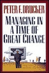 Book cover of Managing In A Time Of Great Change by Peter F. Drucker