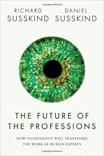 Book cover of The Future Of The Professions: How Technology Will Transform The Work Of Human Experts by Richard Susskind, Daniel Susskind