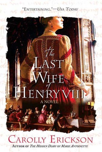 Book cover of The Last Wife Of Henry VIII by Carolly Erickson