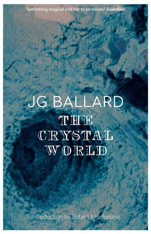 Book cover of The Crystal World by J.G. Ballard, Robert Macfarlane (Introduction)